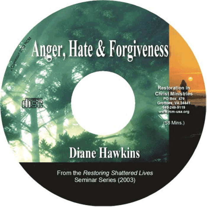 Anger, Hate and Forgiveness CD by Diane Hawkins from the Restoring Shattered Lives Seminar Series (2003)