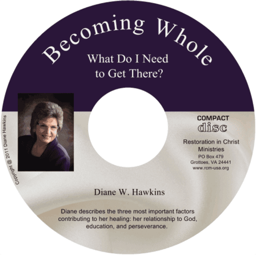 Becoming Whole What Do I Need to Get There CD by Diane Hawkins Restoration in Christ Ministries RCM