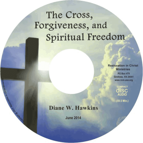 The Cross, Forgiveness and Spiritual Freedom CD by Diane Hawkins Restoration in Christ Ministries RCM