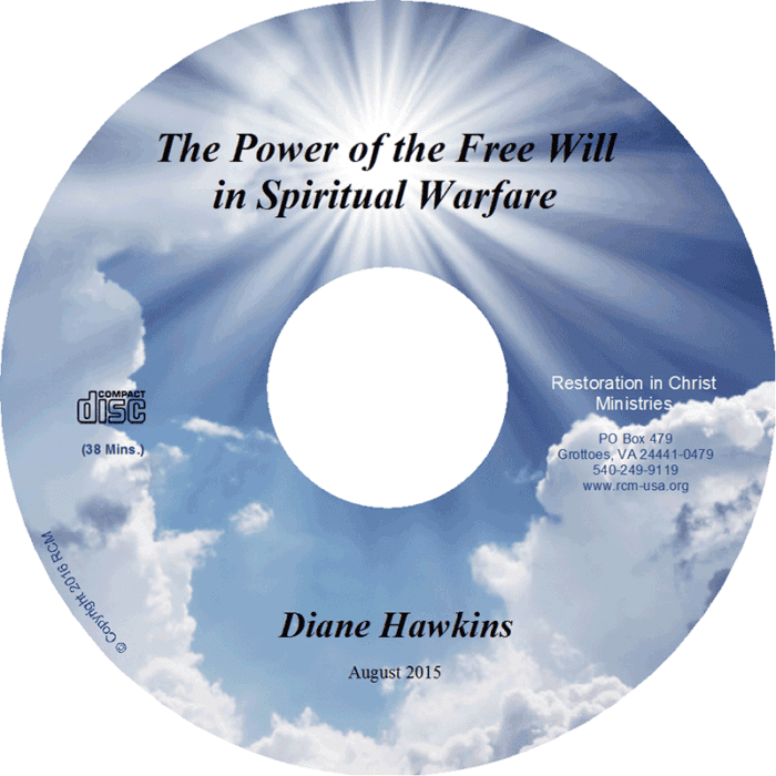 The Power of the Free Will in Spiritual Warfare by Diane Hawkins Restoration in Christ Ministries RCM