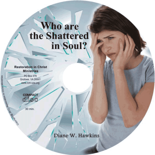 Who are the Shattered in Soul CD by Diane Hawkins Restoration in Christ Ministries RCM