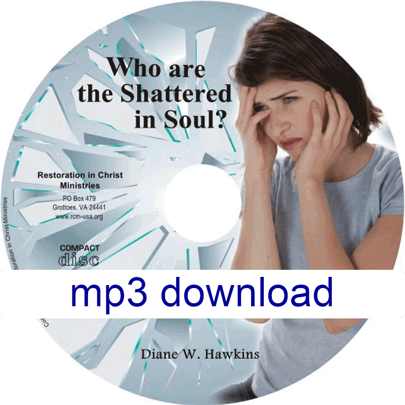 Who are the Shattered in Soul mp3 download by Diane Hawkins Restoration in Christ Ministries RCM