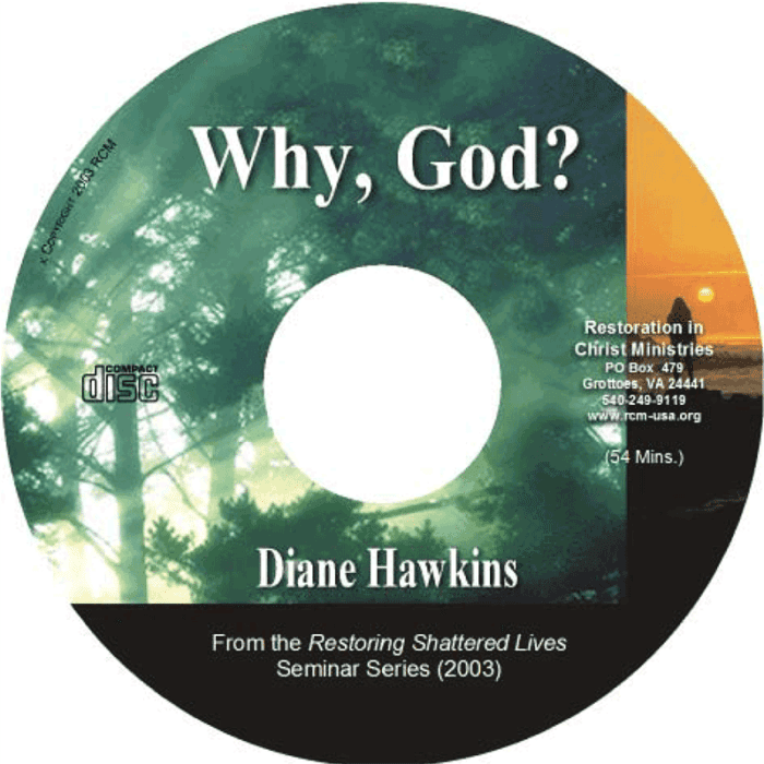 Why God? CD by Diane Hawkins from the Restoring Shattered Lives Seminar Series (2003) Restoration in Christ Ministries RCM